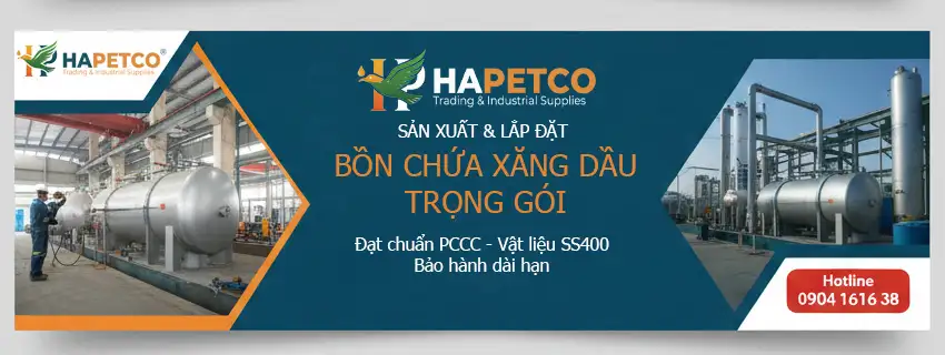 Hapetco sản xuất và lắp đặt bồn chứa xăng dầu trọn gói